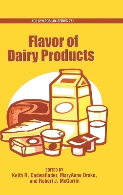 Flavor of Dairy Products - Keith R. Cadwallader, Mary Anne Drake, Robert J. McGorrin