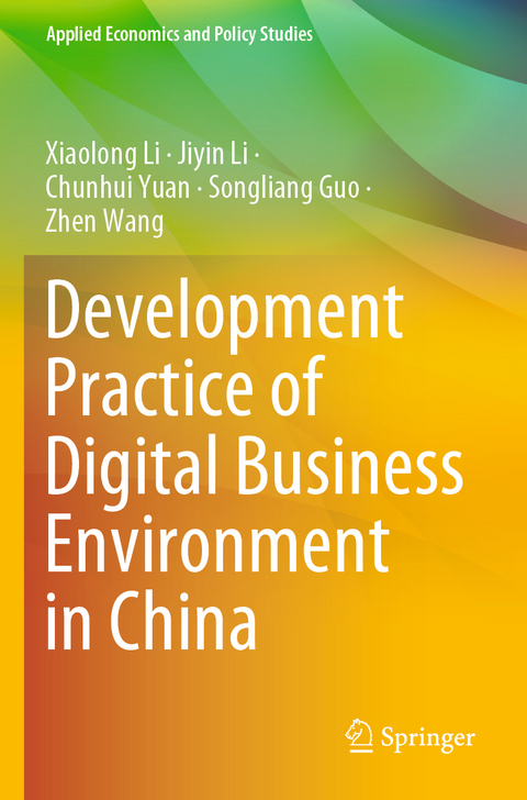 Development Practice of Digital Business Environment in China - Xiaolong Li, Jiyin Li, Chunhui Yuan, Songliang Guo, Zhen Wang