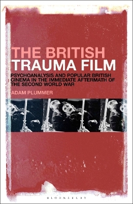 The British Trauma Film - Adam Plummer