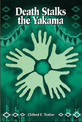 Death Stalks the Yakama -  Clifford E. Trafzer