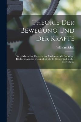 Theorie Der Bewegung Und Der Kräfte - Wilhelm Schell