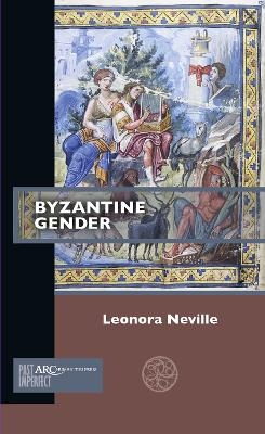 Byzantine Gender - Leonora Neville
