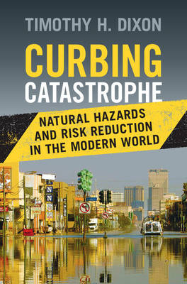 Curbing Catastrophe -  Timothy H. Dixon