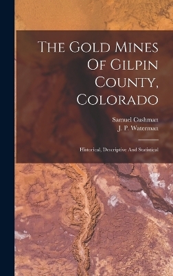 The Gold Mines Of Gilpin County, Colorado - 