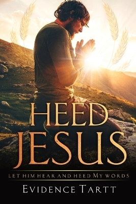 Heed Jesus - Evidence Tartt