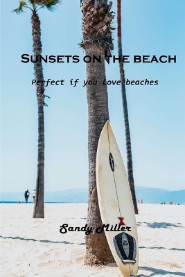 Sunsets on the beach -  Sandy Miller