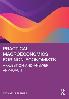 Practical Macroeconomics for Non-Economists - Michael P. Niemira