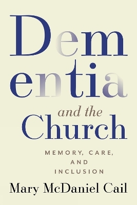 Dementia and the Church - Mary McDaniel Cail