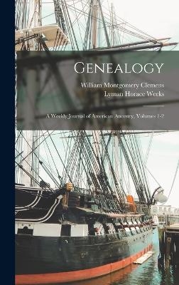 Genealogy - William Montgomery Clemens, Lyman Horace Weeks
