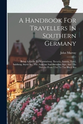 A Handbook For Travellers In Southern Germany - John Murray