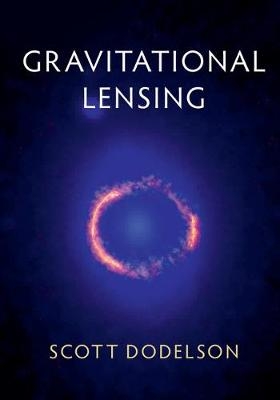 Gravitational Lensing -  Scott Dodelson