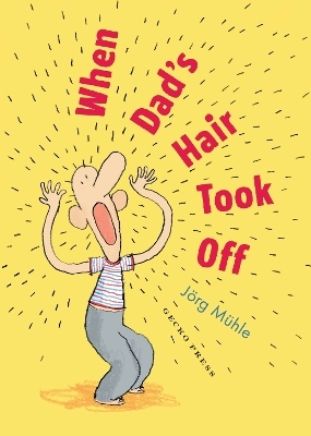 When Dad's Hair Took Off - Jörg Mϋhle