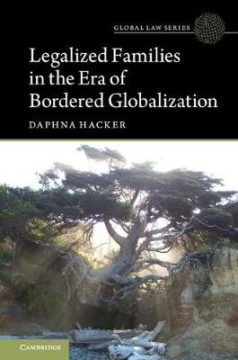 Legalized Families in the Era of Bordered Globalization -  Daphna Hacker