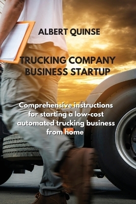 Trucking Company Business Startup - Albert Quinse