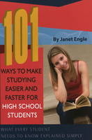 101 Ways to Make Studying Easier and Faster For High School Students -  Janet Engle