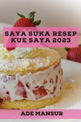 Saya suka Resep kue saya 2023 - Ade Mansur