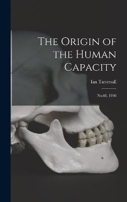 The Origin of the Human Capacity - Ian Tattersall