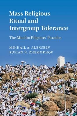 Mass Religious Ritual and Intergroup Tolerance -  Mikhail A. Alexseev,  Sufian N. Zhemukhov