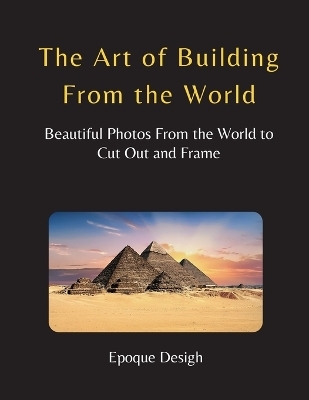 The Art of Building From the World - Epoque Design