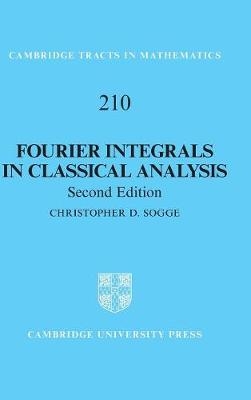 Fourier Integrals in Classical Analysis -  Christopher D. Sogge