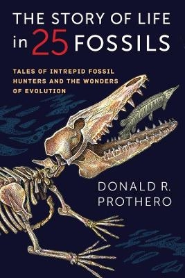 The Story of Life in 25 Fossils - Donald R. Prothero