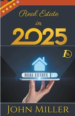 Real Estate in 2025 - John Miller