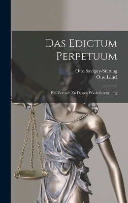 Das Edictum Perpetuum - Otto Lenel, Otto Savigny-Stiftung