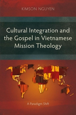 Cultural Integration and the Gospel in Vietnamese Mission Theology - KimSon Nguyen