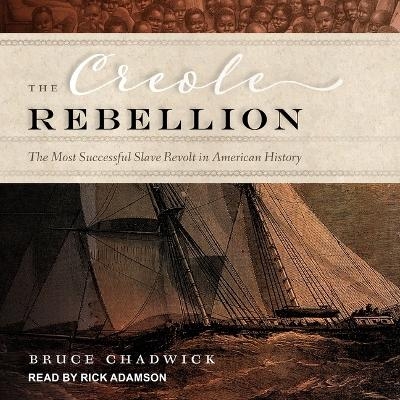 The Creole Rebellion - Bruce Chadwick