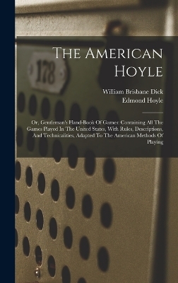 The American Hoyle - William Brisbane Dick, Edmond Hoyle