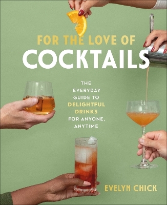 For the Love of Cocktails - Evelyn Chick