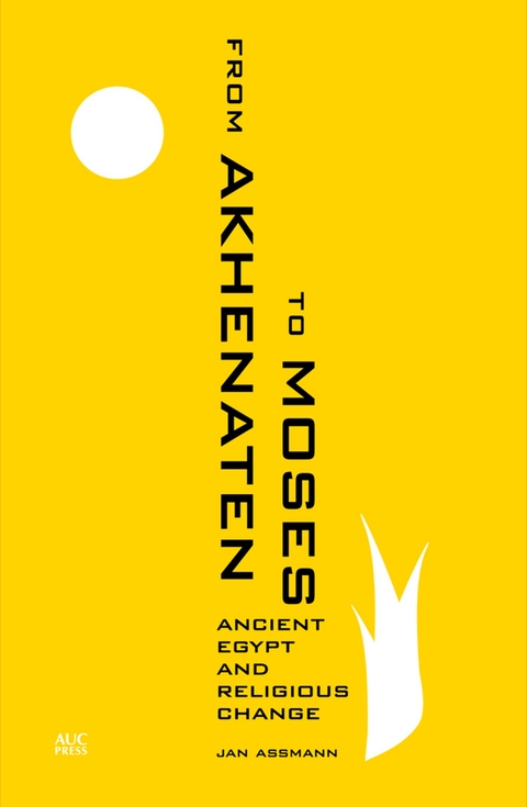 From Akhenaten to Moses - Jan Assmann