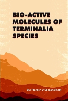 Bio-Active Molecules of Terminalia Species - Jagadevi Shivaputrappa