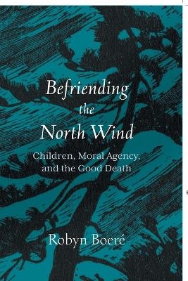 Befriending the North Wind - Robyn Boeré