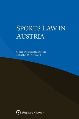 Sports Law in Austria - Gert-Peter Reissner, Nicole Windisch