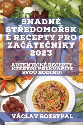 Snadné st&#345;edomo&#345;ské recepty pro za&#269;áte&#269;níky 2023 - Václav Rozsypal