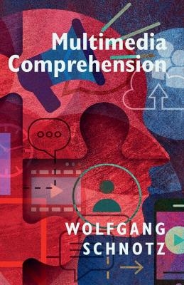 Multimedia Comprehension - Wolfgang Schnotz