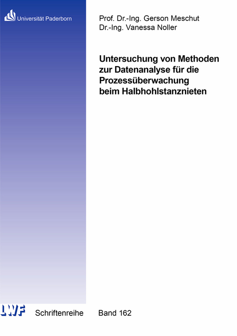 Untersuchung von Methoden zur Datenanalyse für die Prozessüberwachung beim Halbhohlstanznieten - Vanessa Noller