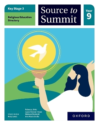 Key Stage 3 Religious Education Directory: Source to Summit Year 9 Student Book - Rebecca Jinks, Laura Skinner-Howe, Mateusz Boniecki, Ann-Marie Bridle