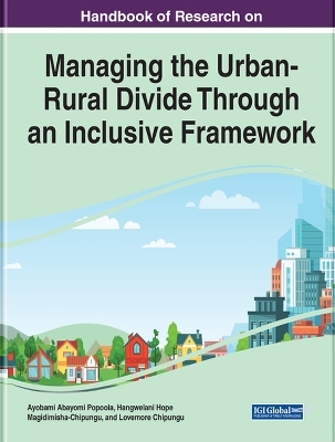 Handbook of Research on Managing the Urban-Rural Divide Through an Inclusive Framework - 