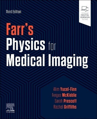 Farr's Physics for Medical Imaging - Alim Yucel-Finn, Fergus McKiddie, Sarah Prescott, Rachel Griffiths