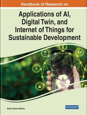 Handbook of Research on Applications of AI, Digital Twin, and Internet of Things for Sustainable Development - 