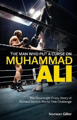 The Man Who Put a Curse on Muhammad Ali - Norman Giller