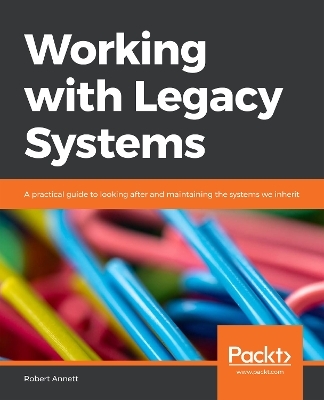 Working with Legacy Systems - Robert Annett