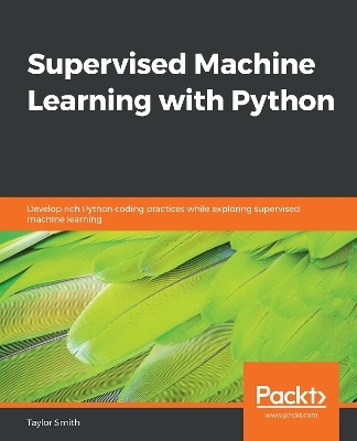 Supervised Machine Learning with Python - Taylor Smith