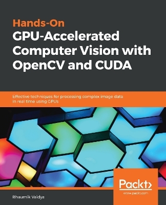 Hands-On GPU-Accelerated Computer Vision with OpenCV and CUDA - Bhaumik Vaidya