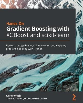 Hands-On Gradient Boosting with XGBoost and scikit-learn - Corey Wade