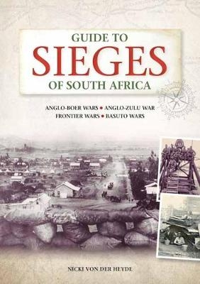 Guide to Sieges of South Africa -  Nicki von der Heyde
