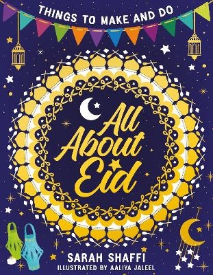 All About Eid: Things to Make and Do - Sarah Shaffi