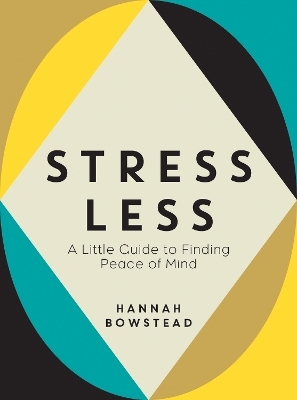 Stress Less - Hannah Bowstead
